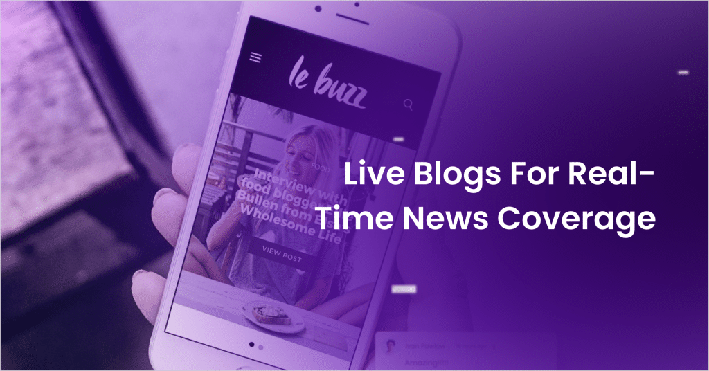 leveraging-live-blogs-for-real-time-news-coverage